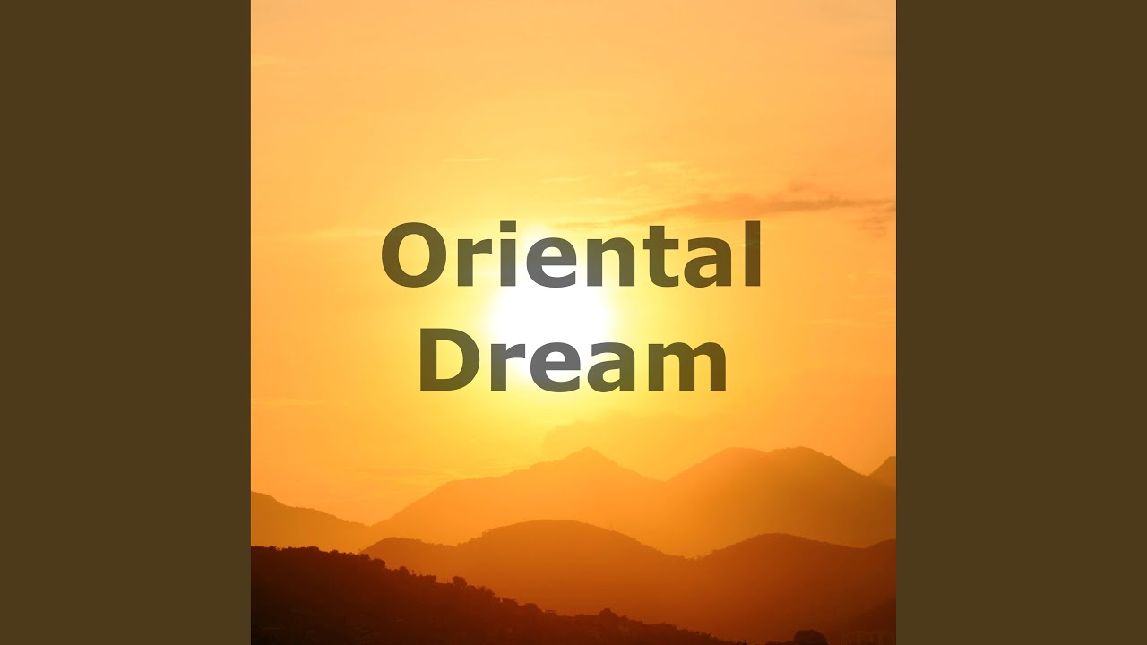 Watch Oriental Dream on YouTube Watch Oriental Dream on YouTube