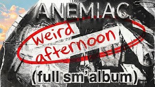 Weird Afternoon (full sm'album) - Anemiac 