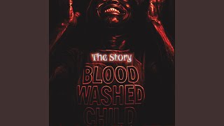 Blood Washed Child The Story