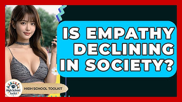 Is Empathy Declining In Society? - High School Toolkit