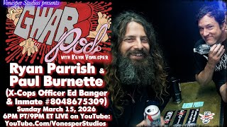 GWARPod 055: Ryan Parrish &amp; Paul Burnette (X-Cops Officer Ed Banger &amp; Inmate #8048675309)