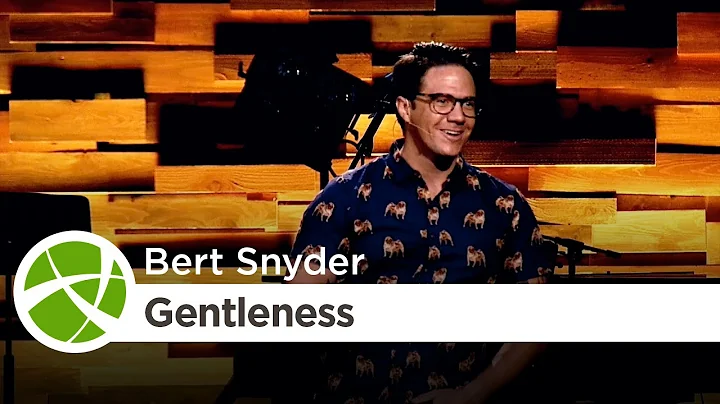 Fruit of the Spirit: Gentleness | Bert Snyder