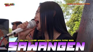 GEA AYU SAWANGEN ROGO SAMBOYO PUTRO LIVE SENDEN TERBARU 2022