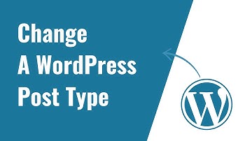 How to Change a WordPress Post Type