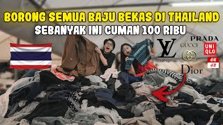 BORONG SEMUA BAJU BEKAS DI THAILAND HARGANYA GAK MASUK AKAL