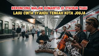 Keroncong Malam Romantis di Stasiun Tugu – Lagu Cinta Syahdu Tengah Kota Jogja