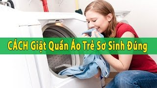 Hướng Dẫn Giặt Quần Áo Trẻ Sơ Sinh Đúng Cách