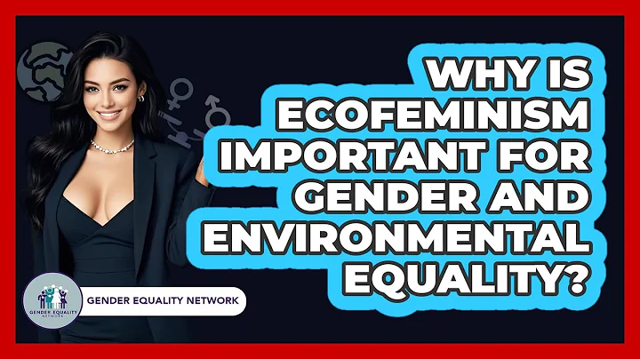 Why Is Ecofeminism Important For Gender And Environmental Equality? - Gender Equality Network