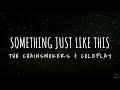 The Chainsmokers & Coldplay - Something Just Like This (Lyrics) 1 Hour Mp3 Song