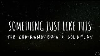 The Chainsmokers \& Coldplay - Something Just Like This (Lyrics) 1 Hour