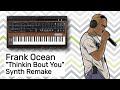 Frank Ocean - Thinkin Bout You (Instrumental Synth Remake)