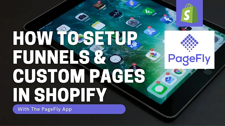 Boost Your Shopify Store with PageFly: Setup Funnels & Custom Pages