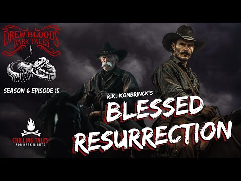 "Blessed Resurrection" S6E15 Drew Blood’s Dark Tales (Scary Podcast)