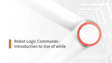 Robot Logic Commands-Introduction to Use of while