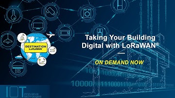 Destination LoRaWAN: Taking Your Building Digital With LoRaWAN