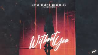 Aytac Ozalp & Nickobella Ft. Albin Hasani - Without You Resimi