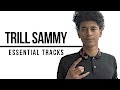 Trill Sammy's Essential Tracks