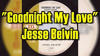 "Goodnight My Love" - Jesse Belvin (lyrics)