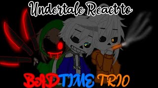 Undertale react to BAD TIME TRIO|×Misoon_Kun×|