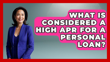 What Is Considered A High APR For A Personal Loan? - Ask Your Bank Teller