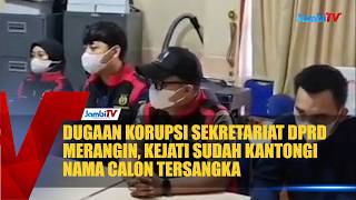 DUGAAN KORUPSI SEKRETARIAT DPRD MERANGIN, KEJATI SUDAH KANTONGI NAMA CALON TERSANGKA