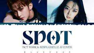 (AI COVER) HOW WOULD NCT MARK & AESPA GISELLE sing 'SPOT!' by ZICO (feat. JENNIE)
