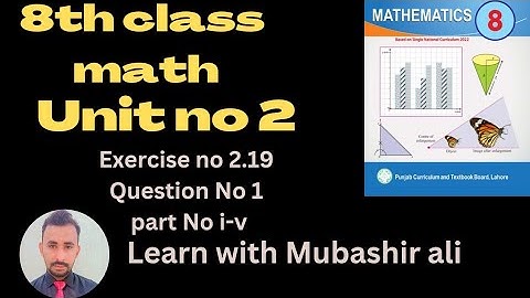 8TH Class Math 2023 Unit no 2 Exercise No 2.19 Question no 1 part no i to v PTBB.#math #mathematics