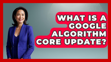 What Is A Google Algorithm Core Update? - Modern Marketing Moves