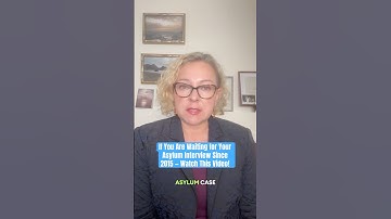 If You Are Waiting for Your Asylum Interview Since 2015 — Watch This Video!