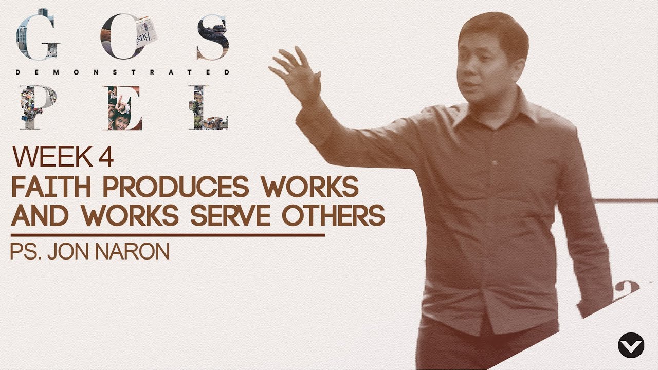 faith produces works and works serve others jon naron youtube faith produces works