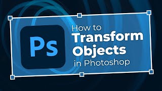How to Transform Objects in Photoshop (Beginners Photoshop Tutorial)