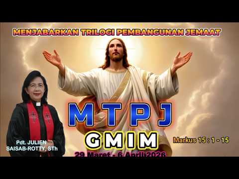 MTPJ 29 Maret - 6 April 2026 | Markus 15 : 1 - 15 | YESUS KRISTUS DISERAHKAN UNTUK DISALIBKAN |
