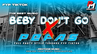 DJ BABY DON'T GO X PEPAS || FYP TIKTOK YANG DICARI CARI | JINGLE DJIWA MUDA SINGOPOLO