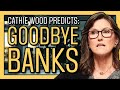 ⚠️ Cathie Wood: Warning to Banks & Which Companies Will Disrupt Them (ARK Invest Big Ideas 2021)