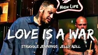 Struggle Jennings, Jelly Roll - Love Is A War (Lyrics)