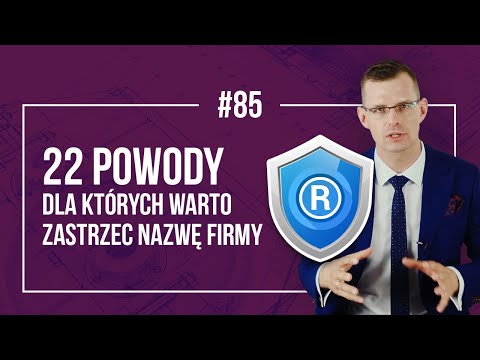 22 powody dla których warto zastrzec nazwę firmy ochrona nazwy - Rzecznik Patentowy Mikołaj Lech #85