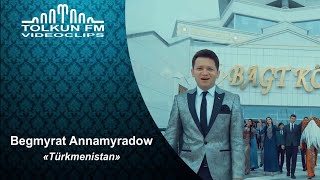 Begmyrat Annamyradow - Türkmenistan