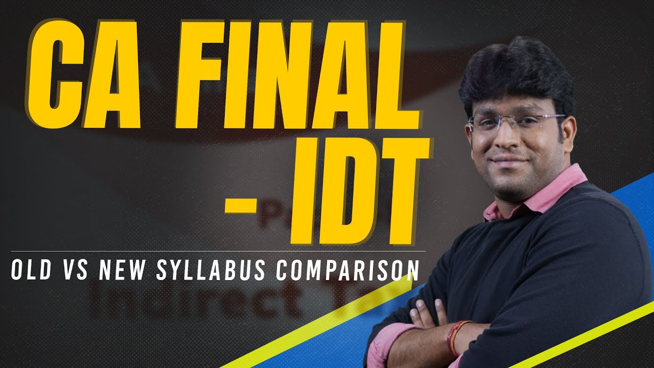 CA Final IDT Old Vs New syllabus changes CA CMA Shiva Teja