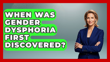 When Was Gender Dysphoria First Discovered? - Gender Equality Network