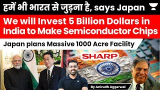Japan’s Sharp proposes $5 Billion Display Semiconductor plant in India. PLI Scheme for Semiconductor