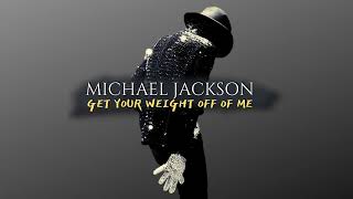 Video thumbnail of "Michael Jackson - Get Your Weight Off Of Me (Leak - Mix)"