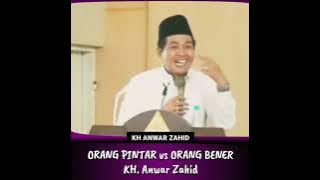 Kh Anwar Zahid, orang pinter VS orang Bener.