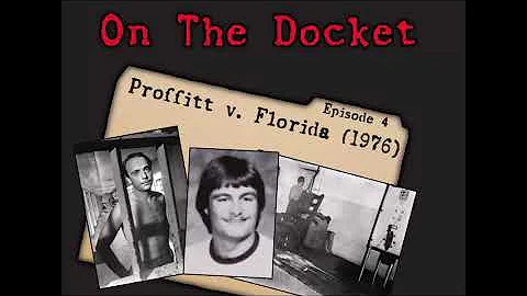 On the Docket Episode 4: Proffitt v. Florida (1976)