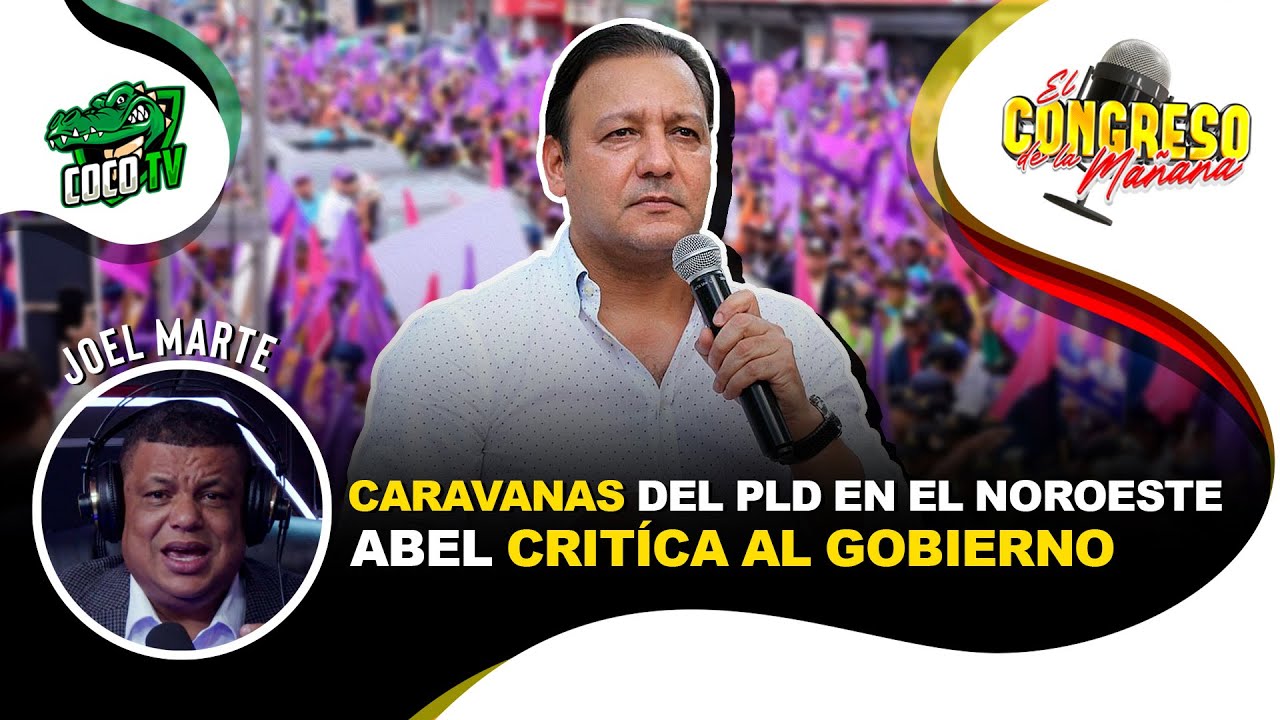 LAS CARAVANAS DEL PLD EN EL NOROESTE / ABEL MARTÍNEZ CRITÍCA AL ...