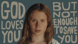the starling girl → god loves you, but not enough to save you