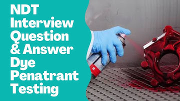 Most Important NDT Interview Question and Answer | Liquid Penetrant Testing | Interview Q&A NDT |NDT