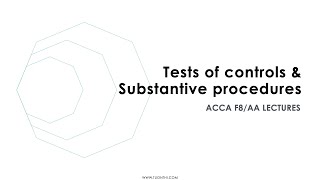 Full ACCA F8 LECTURES | TESTS OF CONTROLS VS. SUBSTANTIVE PROCEDURES Guide