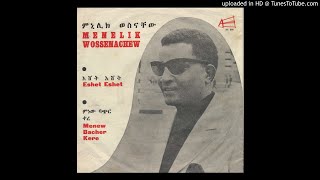 Menelik Wossenachew Eshet Eshet / Menew Bacher Kere