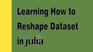 Famous Learning How to Reshape Dataset in Julia (Data Manipulation) Wealth