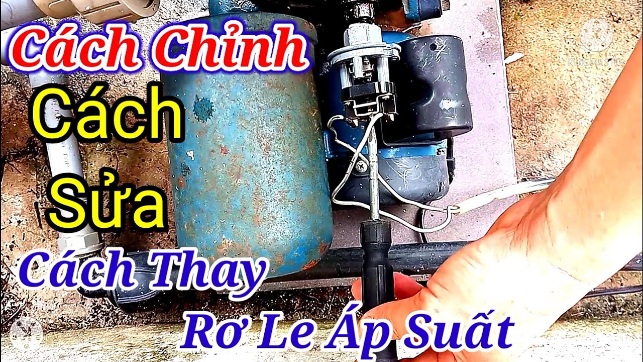 Cách chỉnh, cách sửa,cách thay rơ le áp suất bơm tăng áp.